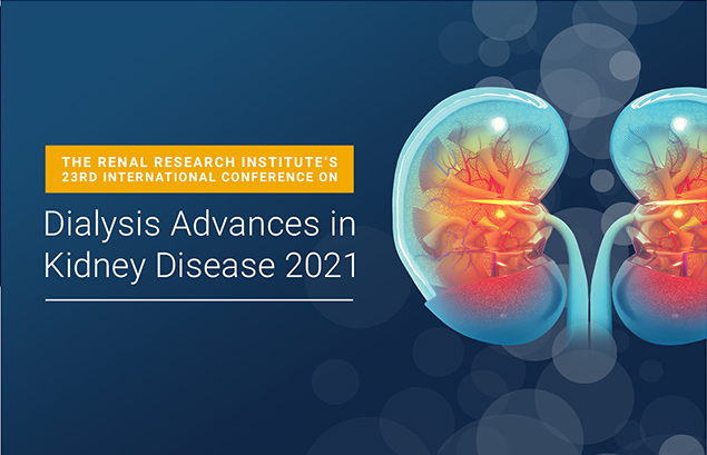 RRI’s 23rd International Conference on Dialysis Advances in Kidney Disease 2021